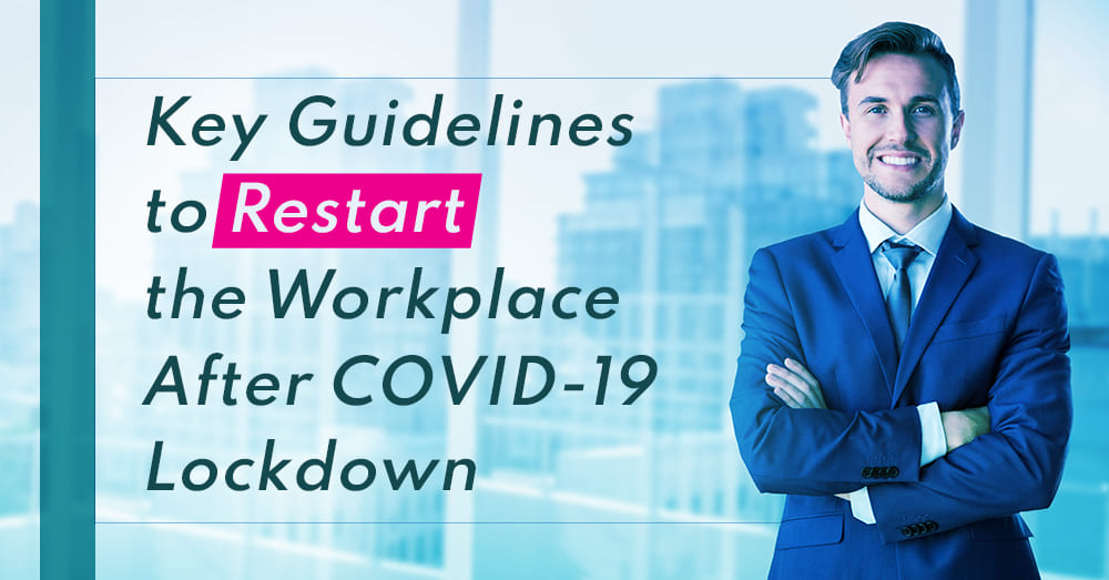 Key Guidelines to Restart the Workplace After COVID-19 Lockdown