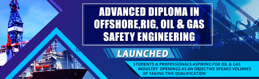 Advanced Diploma in Offshore, Rig, Oil and Gas Safety Engineering