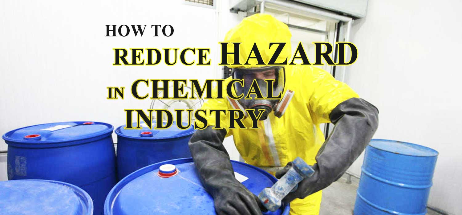 How to reduce risks and hazards in Chemical Industry