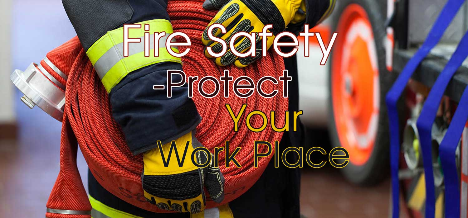 Engage fire safety experts to protect your work environment