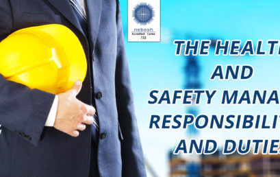 THE HEALTH AND SAFETY MANAGER RESPONSIBILITIES AND DUTIES