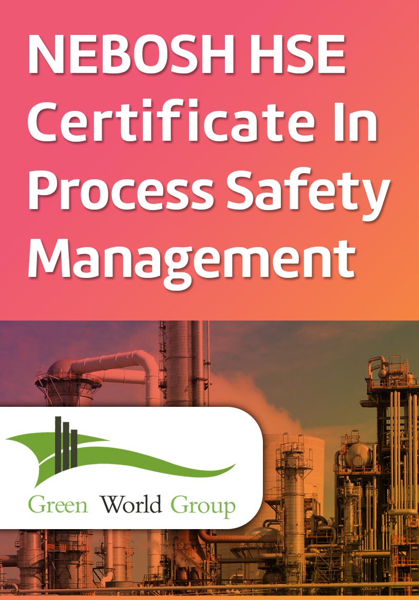 Nebosh Process Safety Management Courses Nebosh Psm Certification Green World Group 