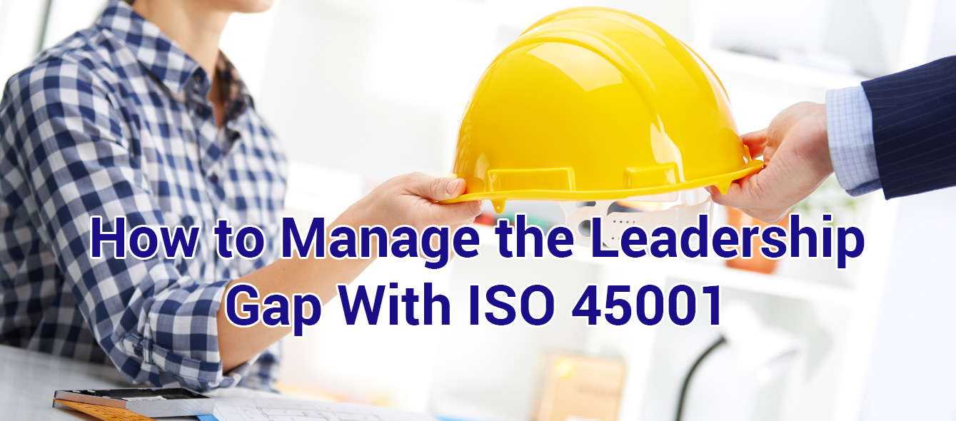 How to Manage the Leadership Gap with ISO 45001