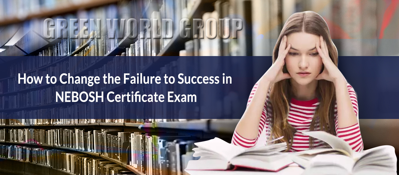 How to Change the Failure to Success in NEBOSH Exam