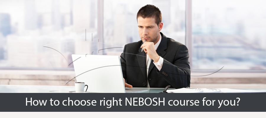 How to Choose Right NEBOSH Course Provider?