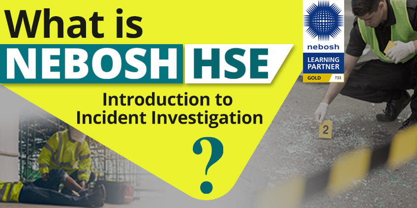 What is NEBOSH Incident Investigation Course?