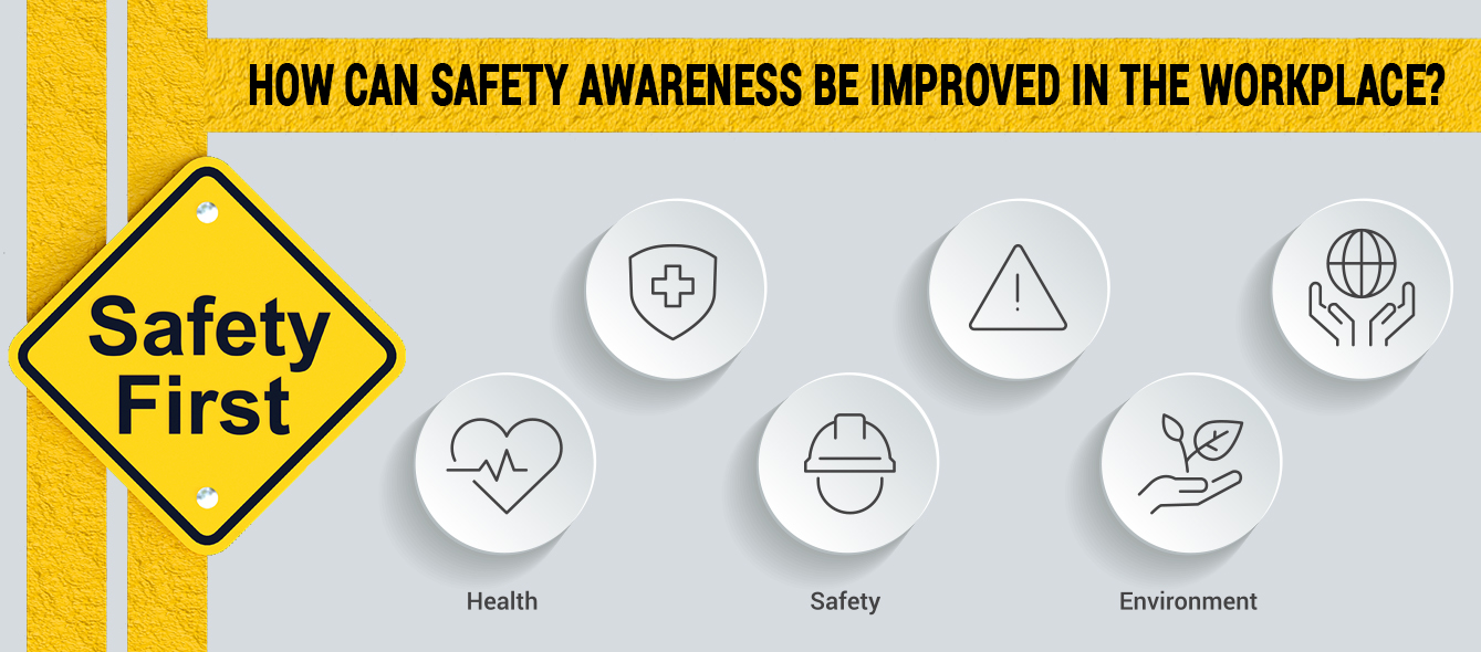 How can Safety Awareness be Improved in the Workplace?
