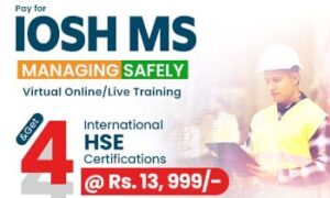 IOSH Managing Safely course with 4 free hse courses at Rs.13,999/-