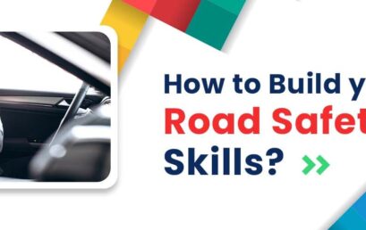 How to Build your Road Safety Skills?