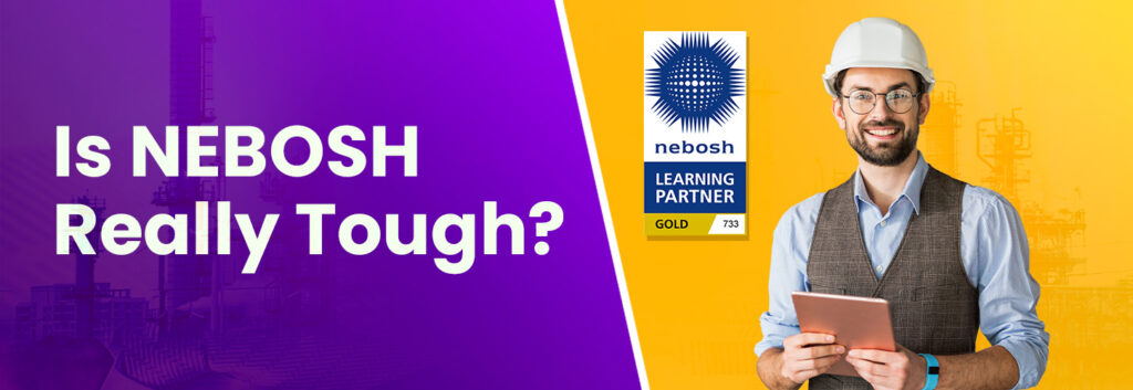 Is NEBOSH Really Tough?