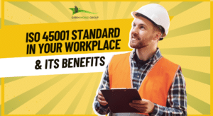 ISO 45001 Standard in your workplace & Its Benefits