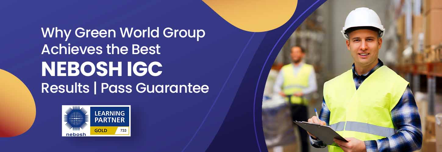 Why Green World Group Achieves the Best Results in NEBOSH IGC