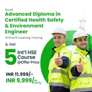 Advanced Diploma in Certified Health Safety & Environment Engineer + 5 HSE Courses