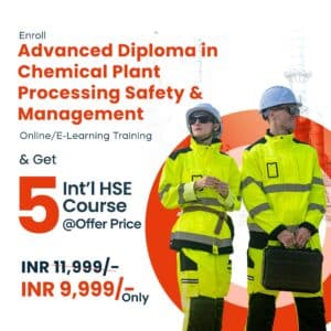 Advanced Diploma in Chemical Plant Processing Safety & Management + 5 HSE Courses