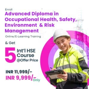 Advanced Diploma in Occupational Health, Safety, Environment & Risk Management + 5 HSE Courses