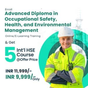 Advanced Diploma in Occupational Safety, Health, and Environmental Management + 5 HSE Courses