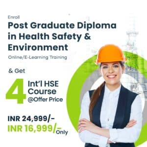 Post Graduate Diploma in Health Safety & Environment + 4 HSE Courses